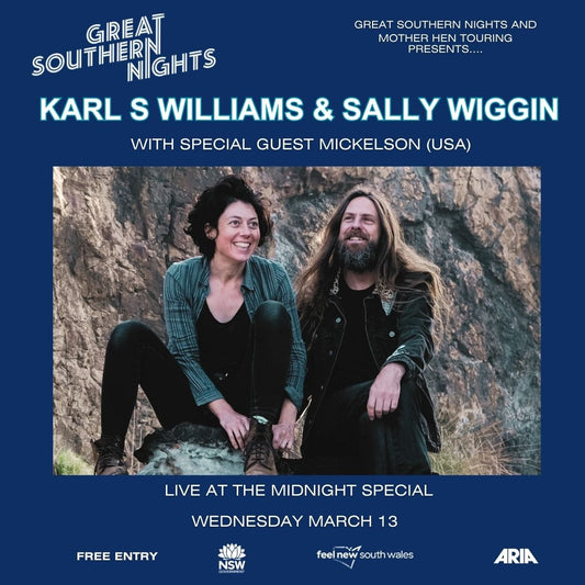 Great Southern Nights and Mother Hen Touring presents Karl S Williams and Sally Wiggin with Special Guest Mickelson (USA)
