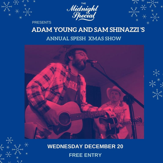 Adam Young and Sam Shinazzi's Annual Spesh Xmas Show