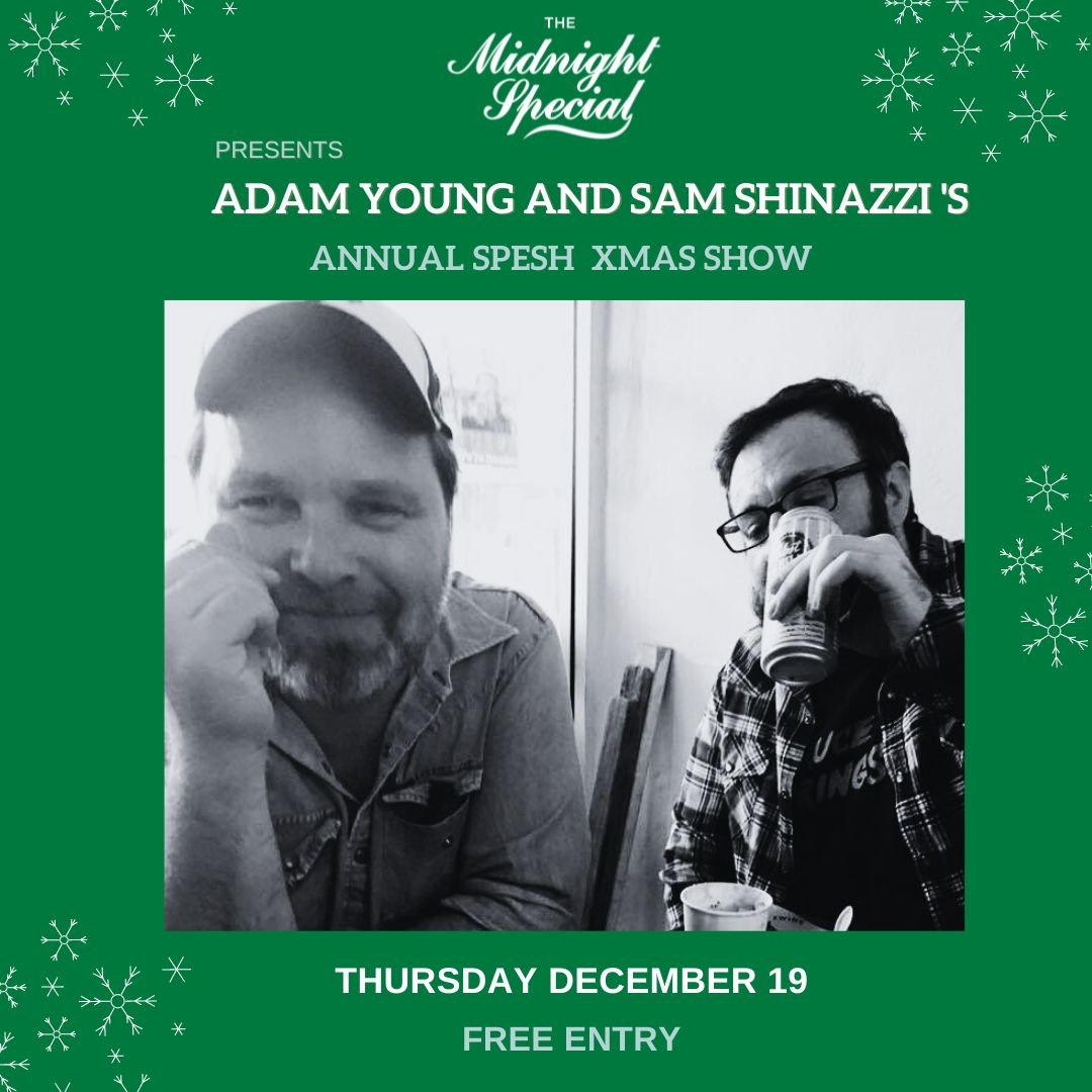 Adam Young and Sam Shinazzi's Annual Spesh Xmas Show