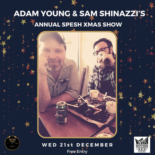 Adam Young & Sam Shinazzi’s Annual Spesh Xmas Show